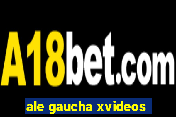 ale gaucha xvideos